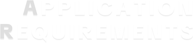 APPLICATION REQUIREMENTS